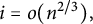 i equals o left parenthesis n Superscript 2 divided by 3 Baseline right parenthesis comma