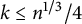 k less than or equals n Superscript 1 divided by 3 Baseline divided by 4