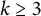 k greater than or equals 3