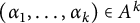 left parenthesis alpha 1 comma ellipsis comma alpha Subscript k Baseline right parenthesis element of upper A Superscript k