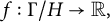 f colon normal upper Gamma divided by upper H right arrow double struck upper R comma