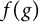 f left parenthesis g right parenthesis