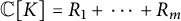 double struck upper C left bracket upper K right bracket equals upper R 1 plus midline horizontal ellipsis plus upper R Subscript m