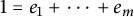 1 equals e 1 plus midline horizontal ellipsis plus e Subscript m