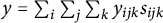 y equals sigma summation Underscript i Endscripts sigma summation Underscript j Endscripts sigma summation Underscript k Endscripts y Subscript i j k Baseline s Subscript i j k