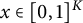 x element of left bracket 0 comma 1 right bracket Superscript upper K
