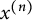 x Superscript left parenthesis n right parenthesis