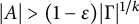 StartAbsoluteValue upper A EndAbsoluteValue greater than left parenthesis 1 minus epsilon right parenthesis StartAbsoluteValue normal upper Gamma EndAbsoluteValue Superscript 1 divided by k