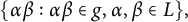 left brace alpha beta colon alpha beta element of g comma alpha comma beta element of upper L right brace comma