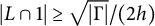 StartAbsoluteValue upper L intersection 1 EndAbsoluteValue greater than or equals StartRoot StartAbsoluteValue normal upper Gamma EndAbsoluteValue EndRoot divided by left parenthesis 2 h right parenthesis