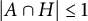 StartAbsoluteValue upper A intersection upper H EndAbsoluteValue less than or equals 1
