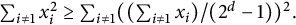 sigma summation Underscript i not equals 1 Endscripts x Subscript i Superscript 2 Baseline greater than or equals sigma summation Underscript i not equals 1 Endscripts left parenthesis left parenthesis sigma summation Underscript i not equals 1 Endscripts x Subscript i Baseline right parenthesis divided by left parenthesis 2 Superscript d Baseline minus 1 right parenthesis right parenthesis squared period