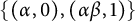StartSet left parenthesis alpha comma 0 right parenthesis comma left parenthesis alpha beta comma 1 right parenthesis EndSet