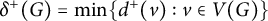 delta Superscript plus Baseline left parenthesis upper G right parenthesis equals min left brace d Superscript plus Baseline left parenthesis v right parenthesis colon v element of upper V left parenthesis upper G right parenthesis right brace