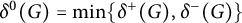 delta Superscript 0 Baseline left parenthesis upper G right parenthesis equals min left brace delta Superscript plus Baseline left parenthesis upper G right parenthesis comma delta Superscript minus Baseline left parenthesis upper G right parenthesis right brace
