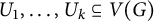 upper U 1 comma ellipsis comma upper U Subscript k Baseline subset of or equal to upper V left parenthesis upper G right parenthesis