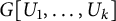 upper G left bracket upper U 1 comma ellipsis comma upper U Subscript k Baseline right bracket