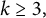 k greater than or equals 3 comma