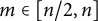 m element of left bracket n divided by 2 comma n right bracket