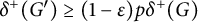 delta Superscript plus Baseline left parenthesis upper G Superscript prime Baseline right parenthesis greater than or equals left parenthesis 1 minus epsilon right parenthesis p delta Superscript plus Baseline left parenthesis upper G right parenthesis