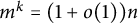 m Superscript k Baseline equals left parenthesis 1 plus o left parenthesis 1 right parenthesis right parenthesis n