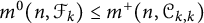 m Superscript 0 Baseline left parenthesis n comma script upper F Subscript k Baseline right parenthesis less than or equals m Superscript plus Baseline left parenthesis n comma script upper C Subscript k comma k Baseline right parenthesis