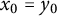 x 0 equals y 0