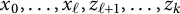x 0 comma ellipsis comma x Subscript script l Baseline comma z Subscript script l plus 1 Baseline comma ellipsis comma z Subscript k Baseline