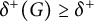 delta Superscript plus Baseline left parenthesis upper G right parenthesis greater than or equals delta Superscript plus