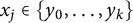 x Subscript j Baseline element of StartSet y 0 comma ellipsis comma y Subscript k Baseline EndSet