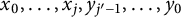 x 0 comma ellipsis comma x Subscript j Baseline comma y Subscript j prime minus 1 Baseline comma ellipsis comma y 0