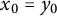 x 0 equals y 0
