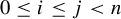 0 less than or equals i less than or equals j less than n