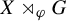 upper X right normal factor semidirect product Subscript phi Baseline upper G