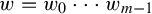 w equals w 0 midline horizontal ellipsis w Subscript m minus 1 Baseline