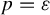 p equals epsilon