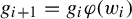 g Subscript i plus 1 Baseline equals g Subscript i Baseline phi left parenthesis w Subscript i Baseline right parenthesis