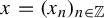 x equals left parenthesis x Subscript n Baseline right parenthesis Subscript n element of double struck upper Z