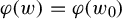 phi left parenthesis w right parenthesis equals phi left parenthesis w 0 right parenthesis