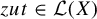z u t element of script upper L left parenthesis upper X right parenthesis