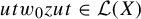 u t w 0 z u t element of script upper L left parenthesis upper X right parenthesis