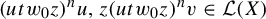 left parenthesis u t w 0 z right parenthesis Superscript n Baseline u comma z left parenthesis u t w 0 z right parenthesis Superscript n Baseline v element of script upper L left parenthesis upper X right parenthesis