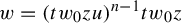 w equals left parenthesis t w 0 z u right parenthesis Superscript n minus 1 Baseline t w 0 z