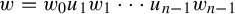 w equals w 0 u 1 w 1 midline horizontal ellipsis u Subscript n minus 1 Baseline w Subscript n minus 1 Baseline