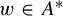 w element of upper A Superscript asterisk