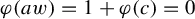 phi left parenthesis a w right parenthesis equals 1 plus phi left parenthesis c right parenthesis equals 0