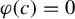 phi left parenthesis c right parenthesis equals 0