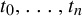 t 0 comma ellipsis comma t Subscript n Baseline