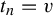 t Subscript n Baseline equals v
