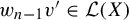 w Subscript n minus 1 Baseline v prime element of script upper L left parenthesis upper X right parenthesis